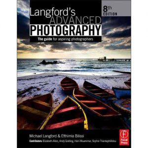 Langford's Advanced Photography 8 Edition Efthimia Bilissi, Michael Langford